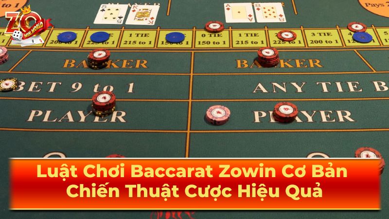 Luật Chơi Baccarat Zowin Cơ Bản Chiến Thuật Cược Hiệu Quả 1 Luật chơi Baccarat cơ bản
